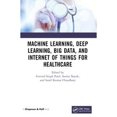 (英文圖書) Machine Learning Deep Learning Big Data and Internet of Things for Healthcare 平裝版, CRC Press, 英文