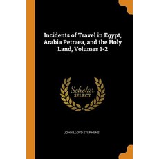 (英文圖書) Incidents of Travel in Egypt Arabia Petraea and the Holy Land Volumes 1-2 平裝版, Franklin Classics Trade Press, 英文