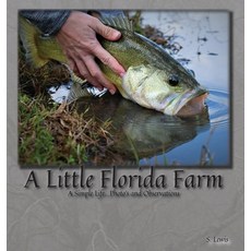 A Little Florida Farm: A Simple Life...Photos and Observations 精裝版, Proper Publishing, 英文