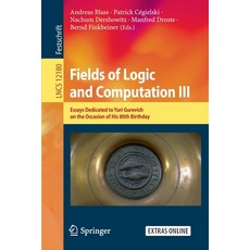 Fields of Logic and Computation III: Essays Dedicated to Yuri Gurevich on the Occasion of His 80th B... 平裝版, Springer, 英文