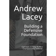 Building a Defensive Foundation: Concepts to Help Build a Championship Defense 平裝版, Independently Published, 英文