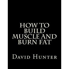 (英文圖書) How to Build Muscle and Burn Fat 平裝版, Createspace Independent Pub..., 英文