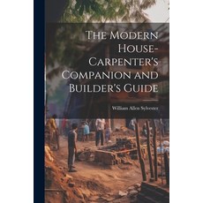 (英文圖書) The Modern House-Carpenter's Companion and Builder's Guide 平裝版, Legare Street Press, 英文