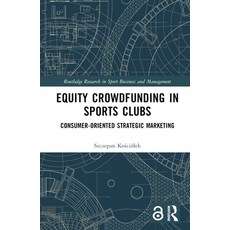 (英文圖書) Equity Crowdfunding in Sports Clubs: Consumer-Oriented Strategic Marketing 精裝版, Routledge, 英文
