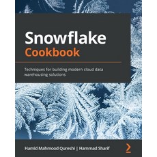 Snowflake Cookbook: Techniques for building modern cloud data warehousing solutions 平裝版, Packt Publishing, 英文