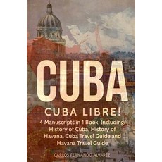 (英文圖書) Cuba: Cuba Libre! 4 Manuscripts in 1 Book Including: History of Cuba History... 平裝版, Createspace Independent Pub..., 英文