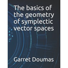 (英文圖書) The basics of the geometry of symplectic vector spaces 平裝版, Independently Published, 英文