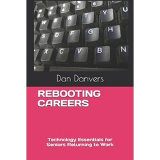 (英文圖書) Rebooting Careers: Technology Essentials for Seniors Returning to Work 平裝版, Independently Published, 英文