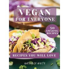 VEGAN For Everyone: A Vegan Cookbook with 50 Quick and Easy Recipes That You'll Love 精裝版, Nathalie White, 英文