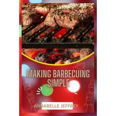 (英文圖書) Making Barbecuing Simple 平裝版, Independently Published, 英文