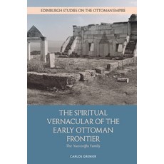 The Spiritual Vernacular of the Early Ottoman Frontier: The Yazıcıoğlu Family 精裝版, Edinburgh University Press, 英文