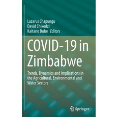 (英文圖書) Covid-19 in Zimbabwe: Trends Dynamics and Implications in the Agricultural Environmental an... 精裝版, Springer, 英文