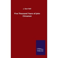 Five Thousand Years of John Chinaman 精裝版, Salzwasser-Verlag Gmbh, 英文