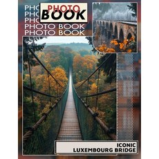 (英文圖書) Iconic Luxembourg Bridge Photo Book: Explore Romance and Adventure With 40 Stun... 平裝版, Independently Published, 英文