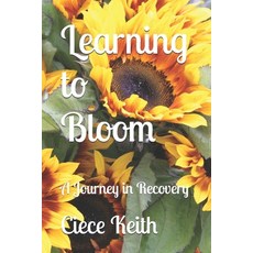 (英文圖書) Learning to Bloom: A Journey in Recovery 平裝版, Independently Published, 英文
