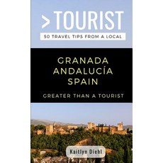 (英文書) Greater Than a Tourist- Granada Andalucía Spain： 50 Travel Tips from a Local 平裝版, 獨立出版, 英文