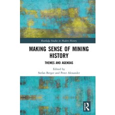 Making Sense of Mining History: Themes and Agendas 精裝版, Routledge, 英文