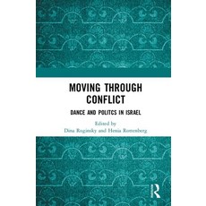 Moving Through Conflict: Dance and Politcs in Israel 精裝版, Routledge, 英文