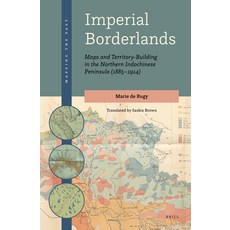 (英文圖書) Imperial Borderlands: Maps and Territory-Building in the Northern Indochinese Peninsula (1885... 精裝版, Brill, 英文