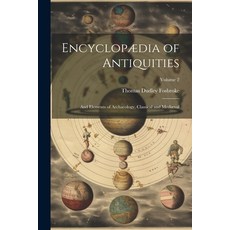 (英文圖書) Encyclopædia of Antiquities： And Elements of Archaeology Classical and Mediæval; Volume 2 Paperback, Legare Street Press, 英文, 平裝版