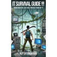 (英文圖書) IT Survival Guide !!!: Avoid Disaster Cut Cost Protect Your Sh*t! 精裝版, Isin Publishing, 英文