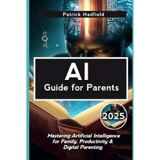 (英文圖書)AI Guide for Parents 2025: Mastering Artificial Intelligence for Family Product... 平裝版, Independently Published, 英文
