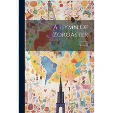 (英文圖書) A Hymn Of Zoroaster: Yasna 31 平裝版, Legare Street Press, 英文