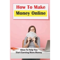 (英文圖書) How To Make Money Online: Ideas To Help You Start Earning More Money: Become A Clickworker 平裝版, Independently Published, 英文