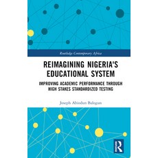 (英文圖書) Reimagining Nigeria's Educational System: Improving Academic Performance Through High Stakes ... 精裝版, Routledge, 英文