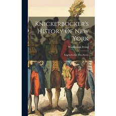 (英文圖書) Knickerbocker's History Of New York: Knickerbocker Miscellanies 精裝版, Legare Street Press, 英文