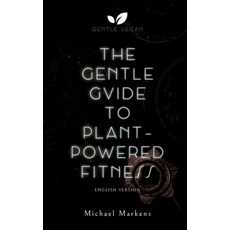 (英文圖書) The Gentle Guide to Plant-Powered Fitness: English Version 精裝版, Gentle Vegan, 英文