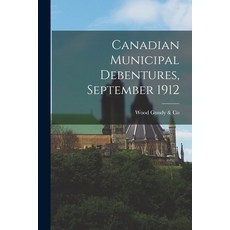 (英文圖書) Canadian Municipal Debentures September 1912 平裝版, Legare Street Press, 英文