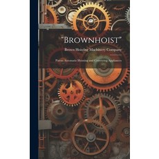 (英文圖書) "Brownhoist": Patent Automatic Hoisting and Conveying Appliances 精裝版, Legare Street Press, 英文