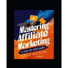 (英文圖書) "Mastering YouTube Affiliate Marketing: A Step-by-Step Guide to Boost Your Income" 平裝版, Independently Published, 英文