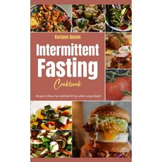 (英文圖書) Intermittent Fasting Cookbook: Recipes to Keep You Satisfied All Day while Losing Weight 精裝版, Intermitting Fasting, 英文