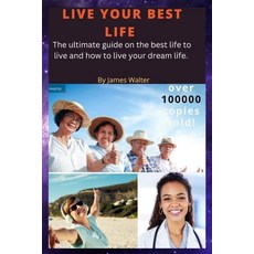 (英文圖書) Live Your Best Life: The ultimate guide on the best life to live and to live your dream life 平裝版, Independently Published, 英文
