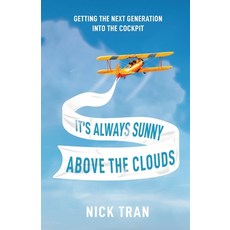 (英文圖書) It's Always Sunny Above the Clouds: Getting the Next Generation Into the Cockpit 平裝版, New Degree Press, 英文