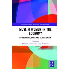 Muslim Women in the Economy: Development Faith and Globalisation 精裝版, Routledge, 英文