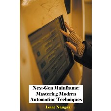 (英文圖書) Next-Gen Mainframe: Mastering Modern Automation Techniques 平裝版, Isaac Nangan, 英文