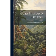 (英文圖書) Cuba Past and Present 精裝版, Legare Street Press, 英文