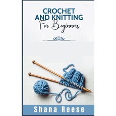 (英文圖書) Crochet and Knitting for Beginners: The Complete and Ultimate Step-by-Step Guide For Women Wi... 精裝版, Shana Reese, 英文