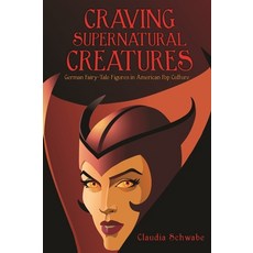 (英文圖書) Craving Supernatural Creatures: German Fairy-Tale Figures in American Pop Culture 平裝版, Wayne State University Press, 英文