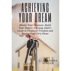(英文圖書) Achieving Your Dream: A Young Adult's Guide to Financial Freedom and Buying You... 平裝版, Independently Published, 英文