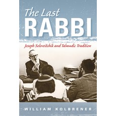 (英文圖書) The Last Rabbi: Joseph Soloveitchik and Talmudic Tradition 精裝版, Indiana University Press, 英文
