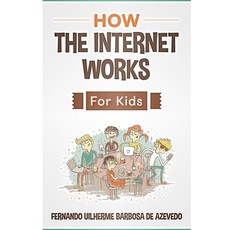 (英文圖書) How the Internet Works for Kids: The internet explained with easy examples 平裝版, Independently Published, 英文