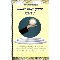 (英文圖書) What Says Your Time?: Life Purpose Man & Lifespan Aging Time & its Management Goal Setting. 平裝版, Independently Published, 英文