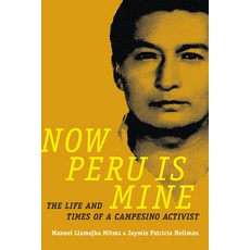 Now Peru Is Mine: The Life and Times of a Campesino Activist 精裝版, Duke University Press, 英文