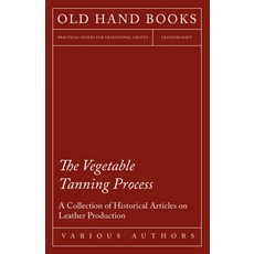 (英文圖書) The Vegetable Tanning Process - A Collection of Historical Articles on Leather Production 平裝版, Lammers Press, 英文