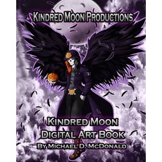 (英文圖書) Kindred Moon Productions K.M.P. Digital Art Book: by Michael D. McDonald 平裝版, Independently Published, 英文
