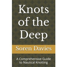 (英文圖書) Knots of the Deep: A Comprehensive Guide to Nautical Knotting 平裝版, Independently Published, 英文
